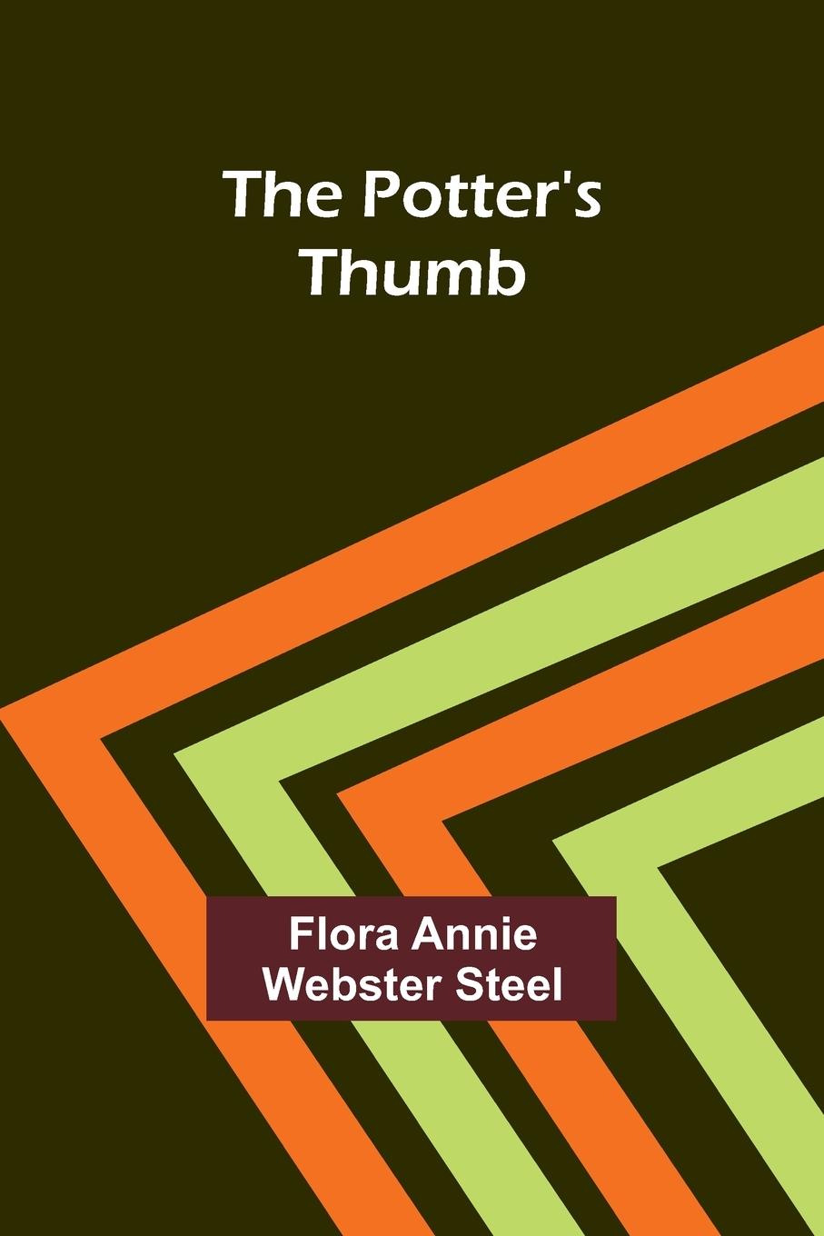 Kniha The Potter's Thumb Flora Annie Webster Steel