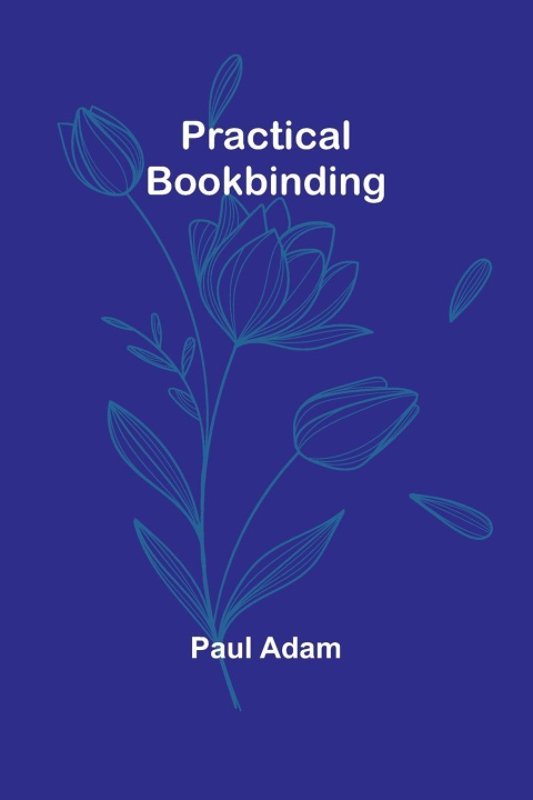 Knjiga Practical Bookbinding Paul Adam