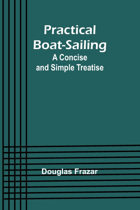 Knjiga Practical Boat-Sailing Douglas Frazar
