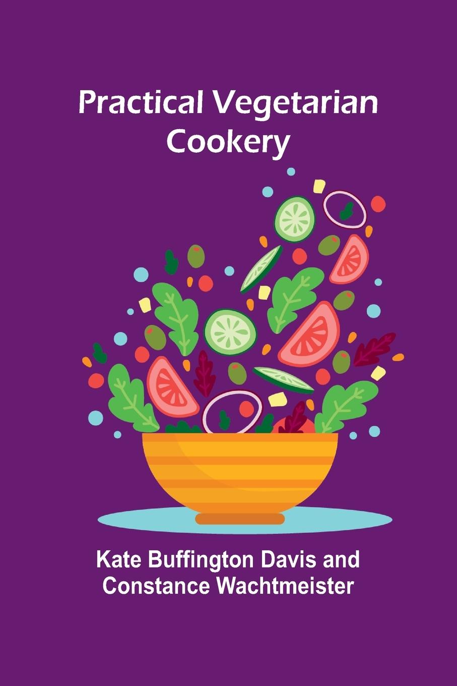 Knjiga Practical vegetarian cookery Kate Buffington Davis and Cons