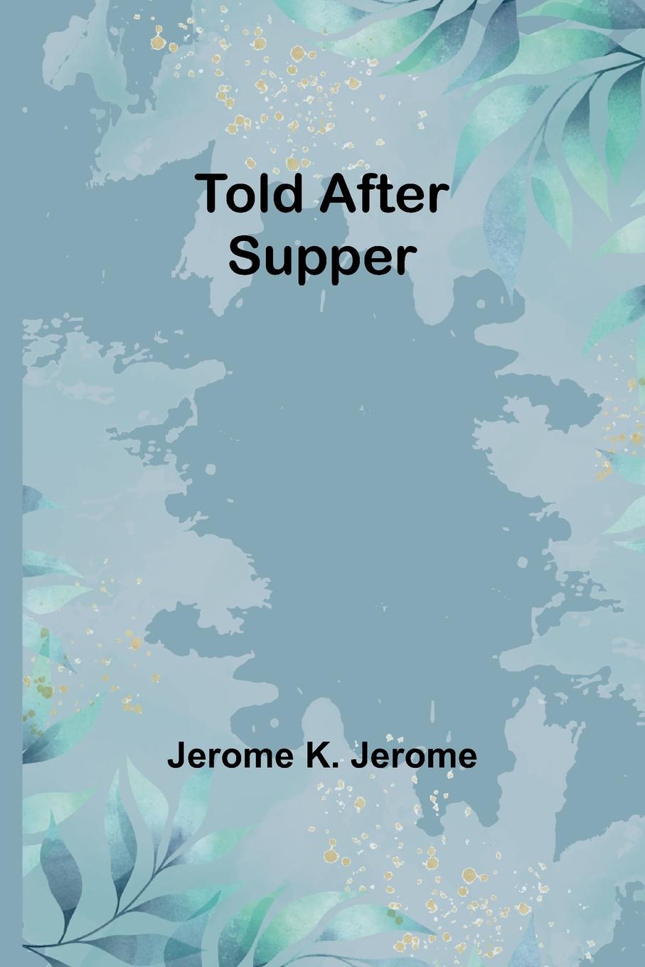 Knjiga Told After Supper Jerome K. Jerome