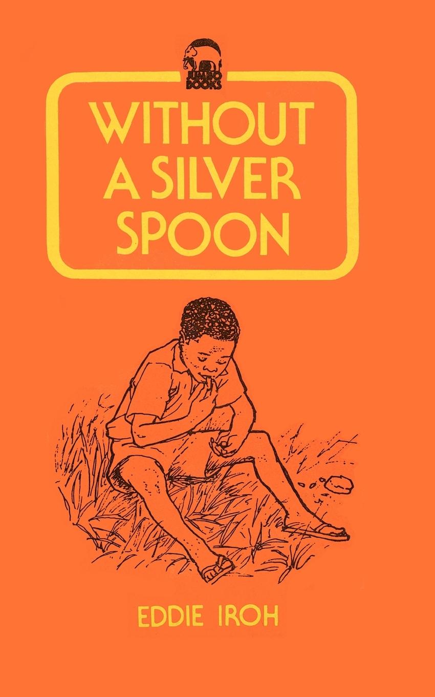 Kniha Without a Silver Spoon Eddie Iroh