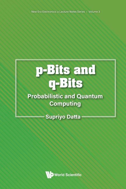 Knjiga P-Bits and Q-Bits: Probabilistic and Quantum Computing DATTA SUPRIYO