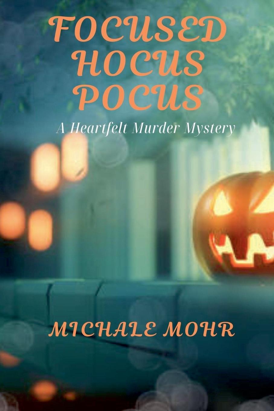 Knjiga Focused Hocus Pocus Michale Mohr