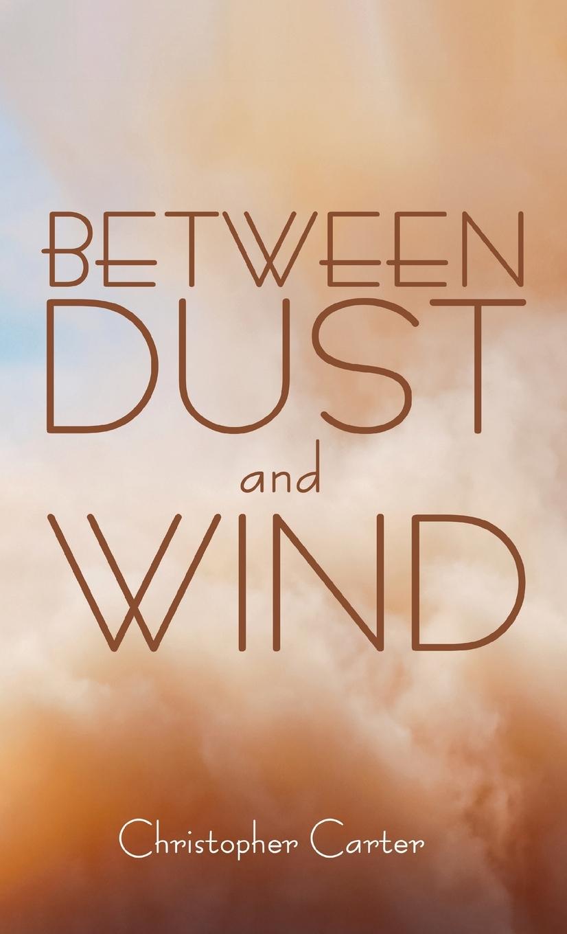 Knjiga Between Dust and Wind Christopher Carter