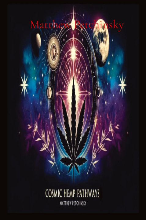 Boek Cosmic Hemp Pathways Matthew Edward Petchinsky