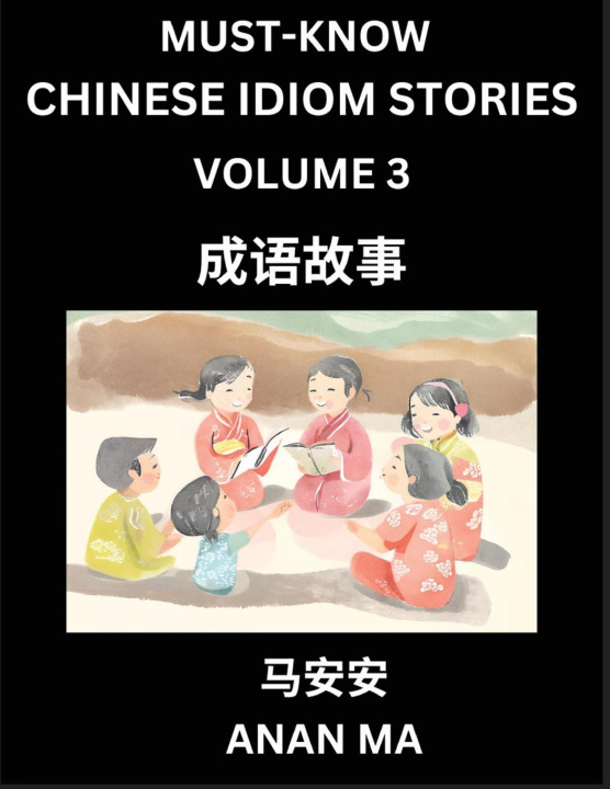 Książka Chinese Idiom Stories (Part 3)- Learn Chinese History and Culture by Reading Must-know Traditional Chinese Stories, Easy Lessons, Vocabulary, Pinyin, Anan Ma