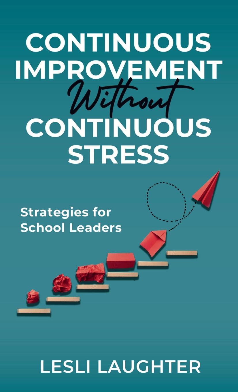 Knjiga Continuous Improvement Without Continuous Stress Lesli Laughter