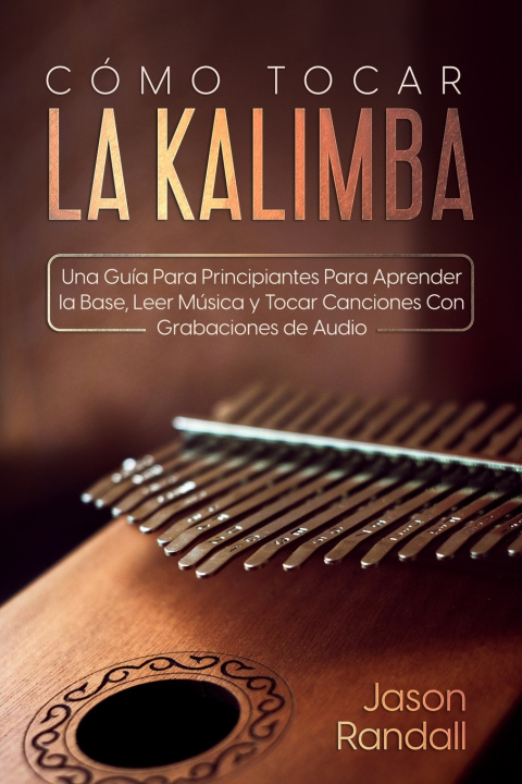 Книга Cómo Tocar la Kalimba Jason Randall