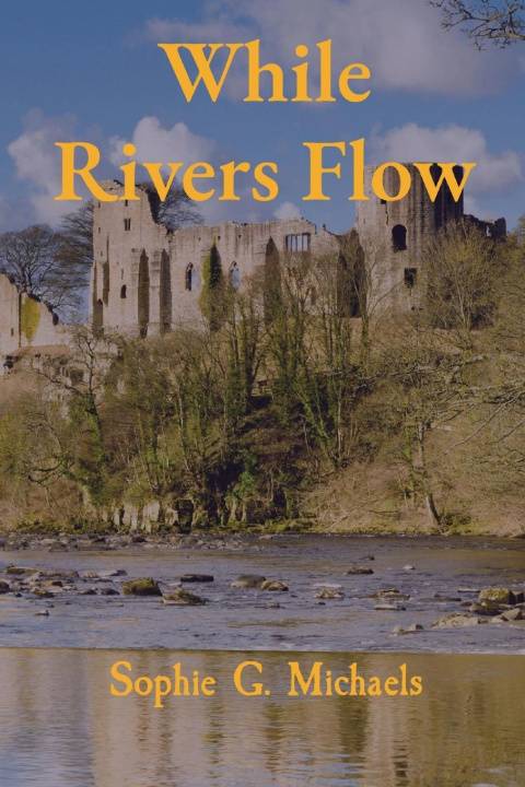 Knjiga While Rivers Flow Sophie G. Michaels