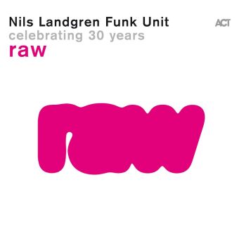 Kniha Raw-Celebrating 30 Years, 1 Schallplatte (Pink LP) Nils Landgren Funk Unit