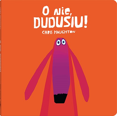Livro O nie, Dudusiu! Chris Haughton