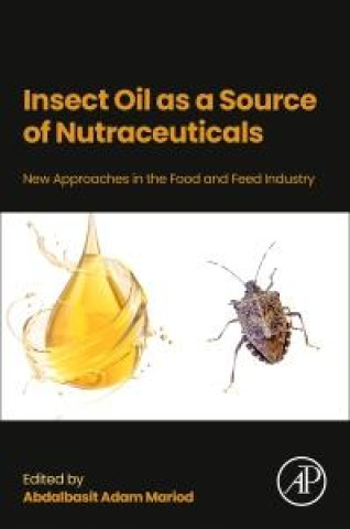 Knjiga Insect Oil as a Source of Nutraceuticals Abdalbasit Adam Mariod