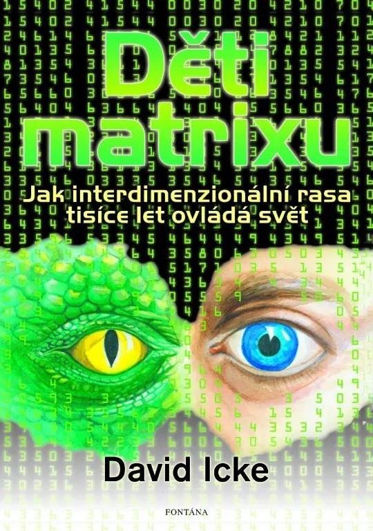 Książka Děti matrixu - Jak interdimenzionální rasa tisíce let ovládá svět David Icke