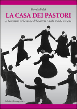 Książka casa dei pastori. Il seminario nella storia della chiesa e della so cietà nissena Fiorella Falci