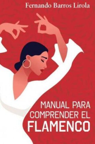 Kniha MANUAL PARA COMPRENDER EL FLAMENCO Fernando Barros Lirola