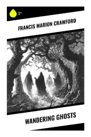 Knjiga Wandering Ghosts Francis Marion Crawford