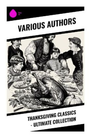 Kniha Thanksgiving Classics - Ultimate Collection Harriet Beecher Stowe