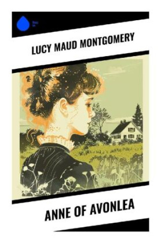 Knjiga Anne of Avonlea Lucy Maud Montgomery