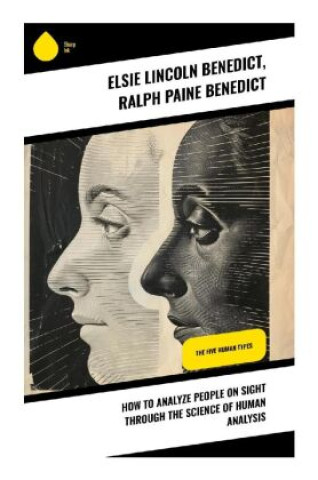 Knjiga How to Analyze People on Sight Through the Science of Human Analysis Elsie Lincoln Benedict