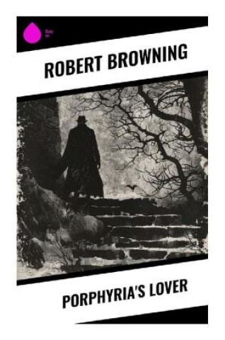 Buch Porphyria's Lover Robert Browning