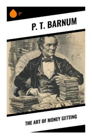 Kniha The Art of Money Getting P. T. Barnum