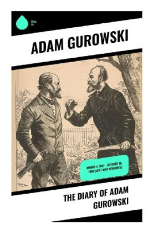 Kniha The Diary of Adam Gurowski Adam Gurowski
