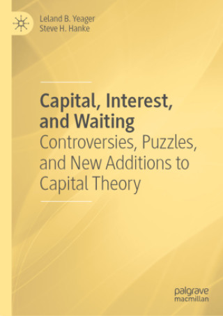 Kniha Capital, Interest, and Waiting Leland B. Yeager
