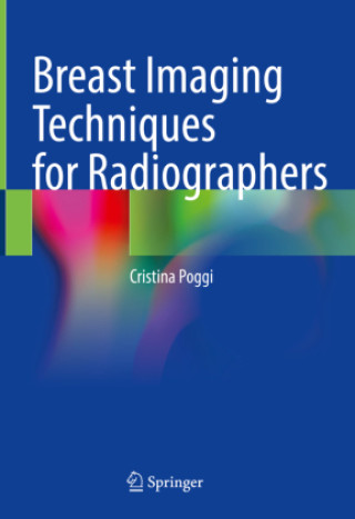 Knjiga Breast Imaging Techniques for Radiographers Cristina Poggi
