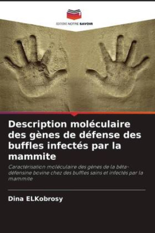 Knjiga Description moléculaire des gènes de défense des buffles infectés par la mammite Dina ElKobrosy