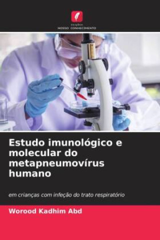 Buch Estudo imunológico e molecular do metapneumovírus humano Worood Kadhim Abd
