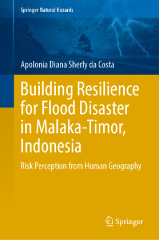 Könyv Building Resilience for Flood Disaster in Malaka-Timor, Indonesia Apolonia Diana Sherly da Costa