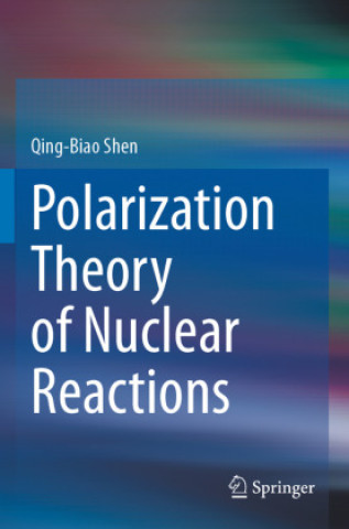 Buch Polarization Theory of Nuclear Reactions Qing-Biao Shen