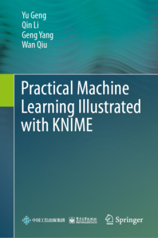 Könyv Practical Machine Learning Illustrated with KNIME Yu Geng