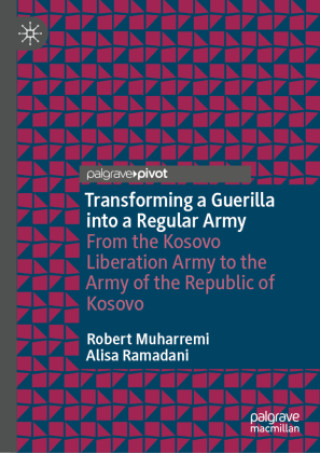 Knjiga Transforming a Guerilla into a Regular Army Robert Muharremi