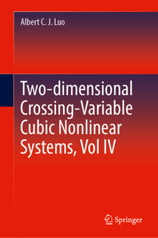 Knjiga Two-dimensional Crossing-Variable Cubic Nonlinear Systems, Vol IV Albert C. J. Luo