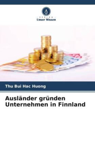 Kniha Ausländer gründen Unternehmen in Finnland Thu Bui Hac Huong