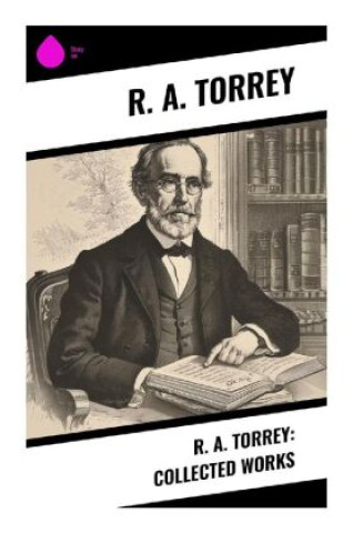 Βιβλίο R. A. Torrey: Collected Works R. A. Torrey