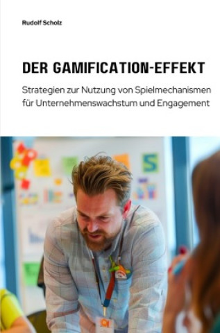 Knjiga Der Gamification-Effekt Rudolf Scholz