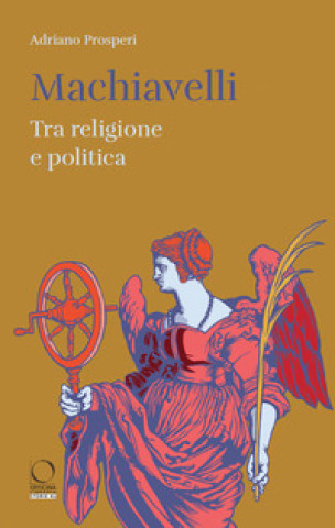 Kniha Machiavelli. Tra religione e potere Adriano Prosperi