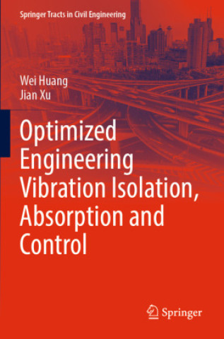 Book Optimized Engineering Vibration Isolation, Absorption and Control Wei Huang