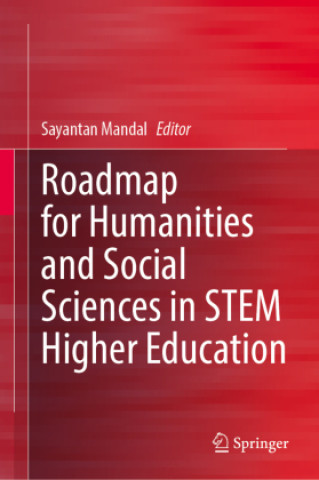 Książka Roadmap for Humanities and Social Sciences in STEM Higher Education Sayantan Mandal