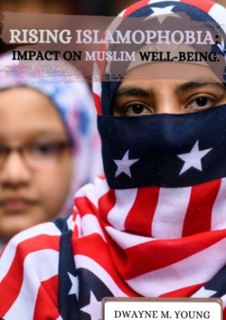 Book Rising Islamophobia: Impact on Muslim Well-being Dwayne M. Young