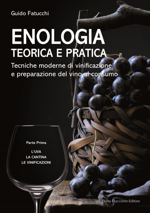 Könyv Enologia teorica e pratica. Tecniche moderne di vinificazione e praparazione del vino al consumo Guido Fatucchi