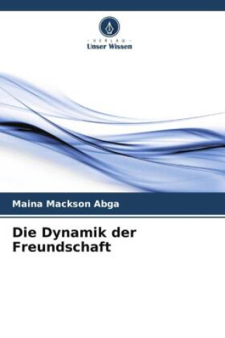 Knjiga Die Dynamik der Freundschaft Maina Mackson Abga