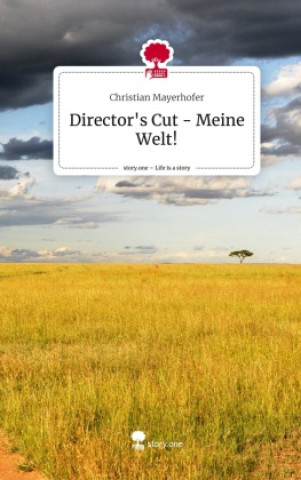 Buch Director's Cut - Meine Welt!. Life is a Story - story.one Christian Mayerhofer