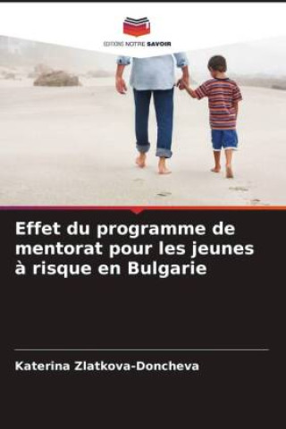Knjiga Effet du programme de mentorat pour les jeunes à risque en Bulgarie Katerina Zlatkova-Doncheva