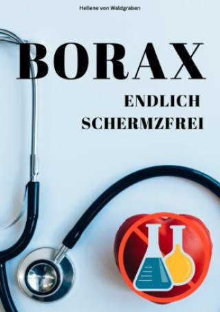 Book Sofort schmerzfrei mit BORAX -  Einfach und schnell erklärt: Hellene von Waldgraben