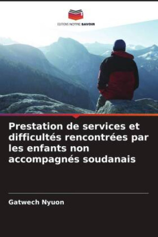 Knjiga Prestation de services et difficultés rencontrées par les enfants non accompagnés soudanais Gatwech Nyuon