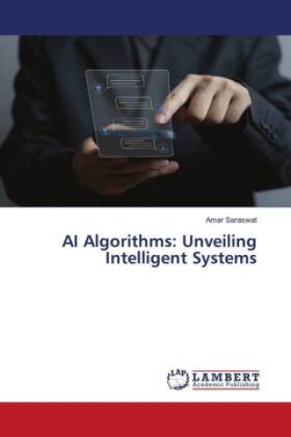 Knjiga AI Algorithms: Unveiling Intelligent Systems Amar Saraswat